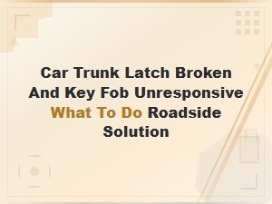 Emergency Trunk Access: Broken Latch and Dead Key Fob Roadside Solutions